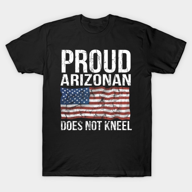 Proud Arizonan Does Not Kneel i dont kneel T-Shirt Sweater Hoodie Iphone Samsung Phone Case Coffee Mug Tablet Case Gift T-Shirt by giftideas